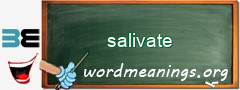 WordMeaning blackboard for salivate